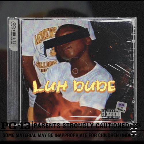 Luh Dude (Explicit)