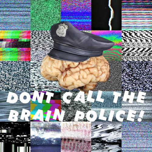 Don't Call The Brain Police! (Explicit)