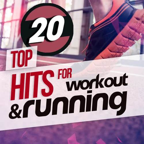 TOP 20 HITS FOR WORKOUT AND RUNNING