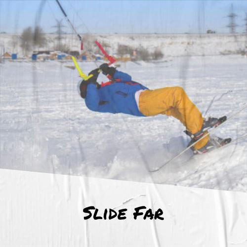 Slide Far