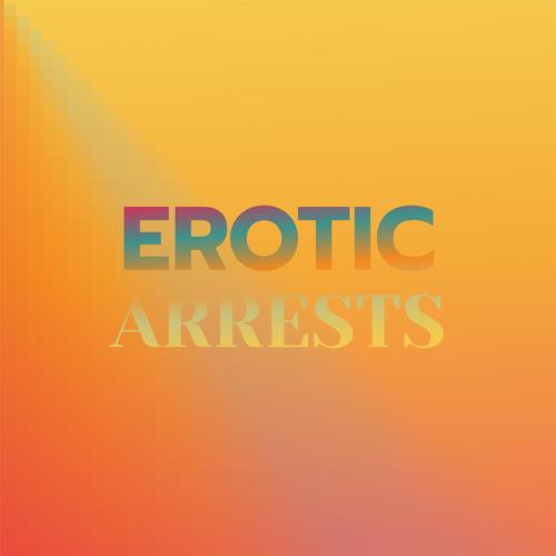 Erotic Arrests