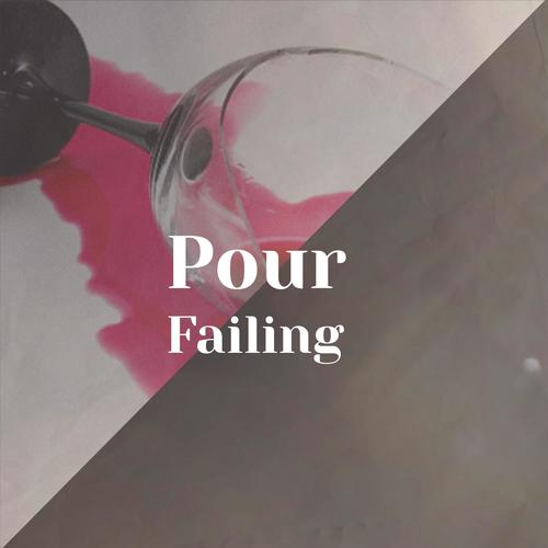 Pour Failing