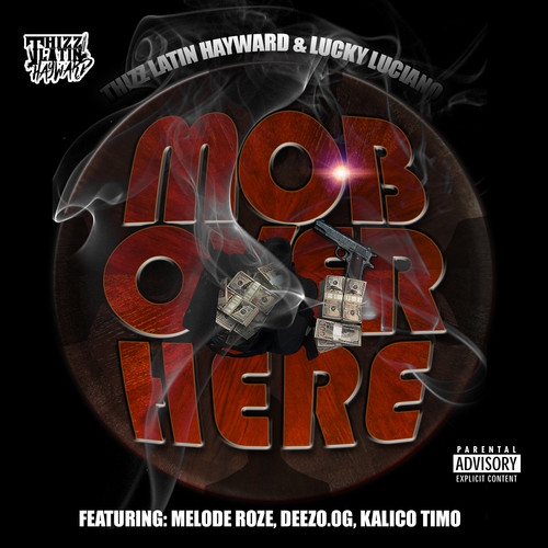 Mob Over Here (feat. Melode Roze, Deezo.OG & Kalico Timo) [Explicit]