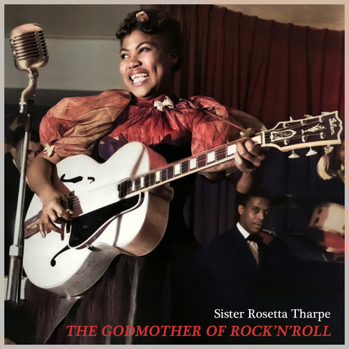 The Godmather of Rock'n'roll - a Bluesy Twist on Gospel Music (Remastered)