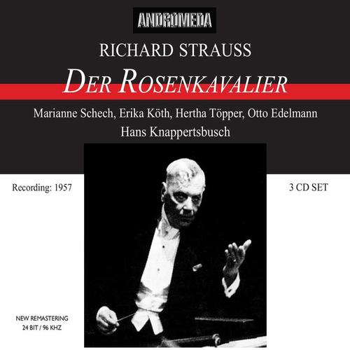 STRAUSS, R.: Rosenkavalier (Der) [Opera] [Schech, Edelmann, Töpper, Köth, Bavarian State Opera Chorus and Orchestra, Knappertsbusch] [1957]