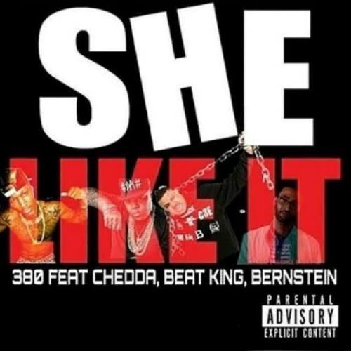 She Like It (feat. Bernstein, Beat King & Chedda) [Explicit]