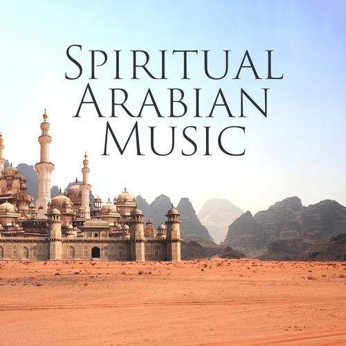 Spiritual Arabian Music (Relaxing Arabian Melodies for Meditation, Traditional Arabian Flute, Sitar and Duduk Oriental Sounds)