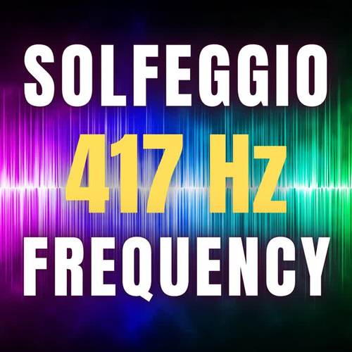 Solfeggio 417Hz Frequency to Release Negative Toxins, Thoughts and Energy