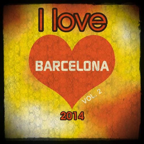 I love Barcelona 2014, Vol. 2 (20 Super Hits Edm Electro Dance House Essential for Djs and Fitness)