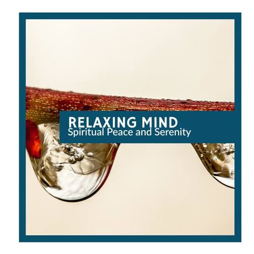 Relaxing Mind - Spiritual Peace and Serenity