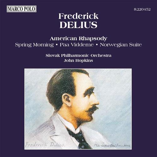 DELIUS: American Rhapsody / Paa Vidderne / Spring Morning