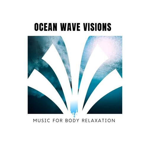 Ocean Wave Visions - Music for Body Relaxation