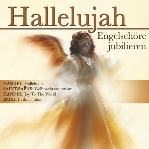 Hallelujah - Engelschöre Jubilieren!