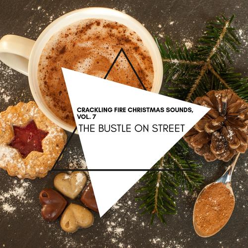 The Bustle on Street - Crackling Fire Christmas Sounds, Vol. 7