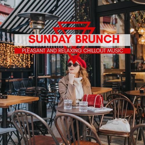 Sunday Brunch - Pleasant And Relaxing Chillout Music