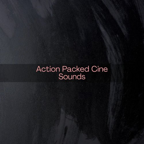 Action Packed Cine Sounds