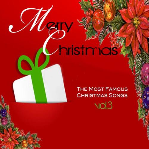 Merry Christmas: The Most Famous Christmas Songs - Vol.3