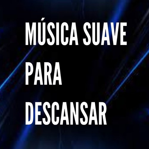 Música Suave para Descansar