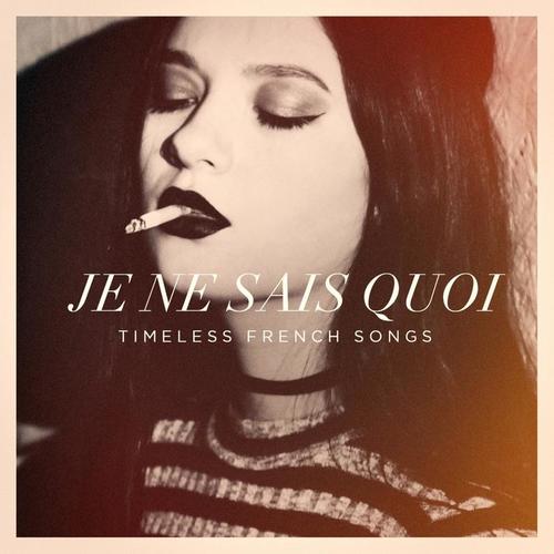Je ne sais quoi timeless french songs