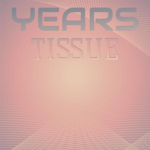 Years Tissue