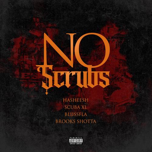 No Scrubs (feat. Hasheesh Akballah, Brooks Shotta & Scuba XL) [Explicit]