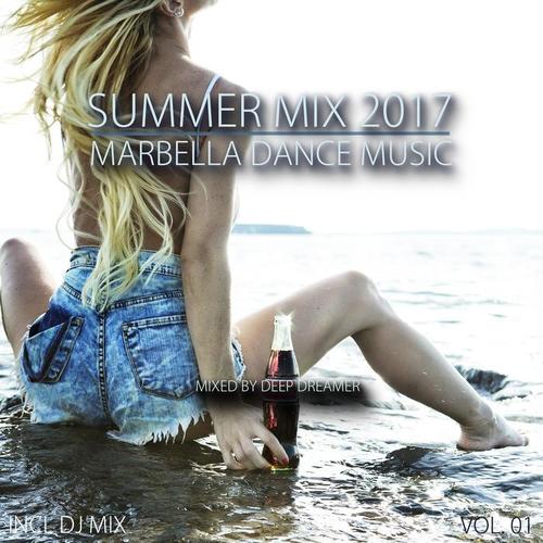 Summer Mix 2017 - Marbella Dance Music, Vol. 01 (Mixed By Deep Dreamer)