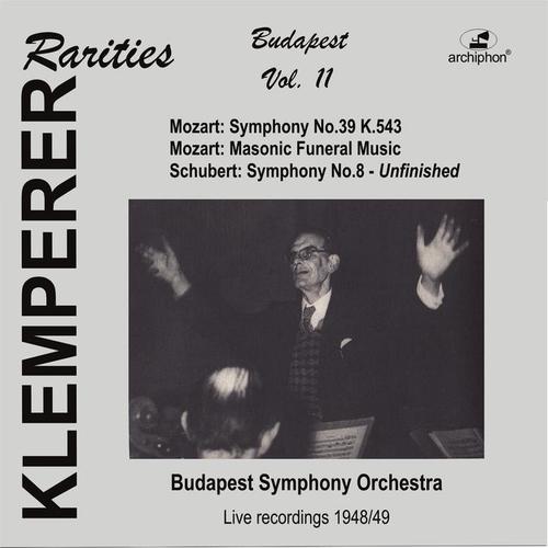 MOZART, W.A.: Symphony No. 39 / Maurerische Trauermusik / SCHUBERT, F.: Symphony No. 8 (Klemperer Rarities: Budapest, Vol. 11) [1948-1949]