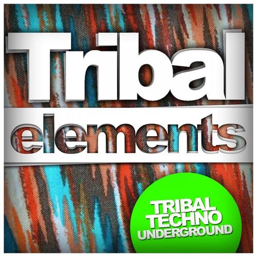 Tribal Elements: Tribal Techno Underground