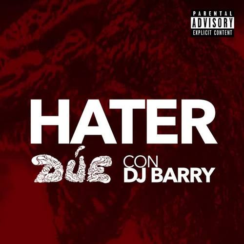 Hater (feat. DJ Barry) [Explicit]