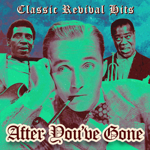 After You've Gone (Classic Revival Hits)