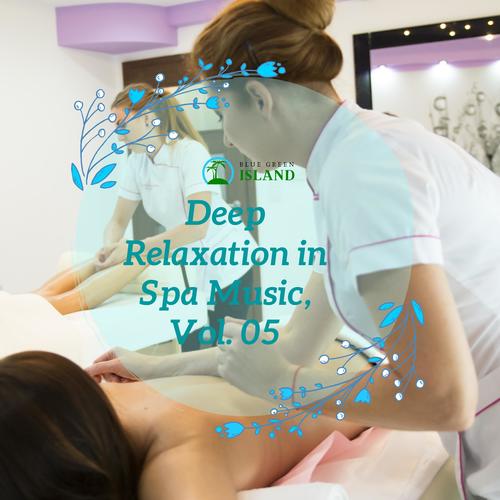 Deep Relaxation in Spa Music, Vol. 05