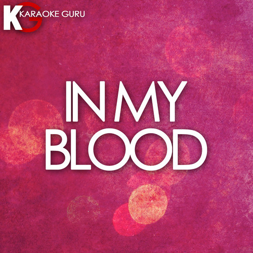 In My Blood (Originally Performed by Shawn Mendes) [Karaoke Version]