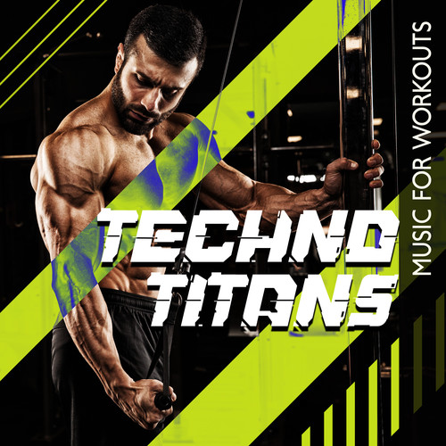 Techno Titans (Hard-Hitting and Driving Electronic Music for Workouts and Cardio Sessions)