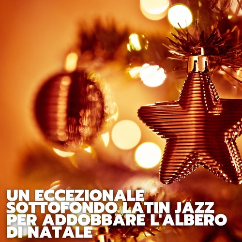 Un eccezionale sottofondo latin jazz per addobbare l'albero di natale