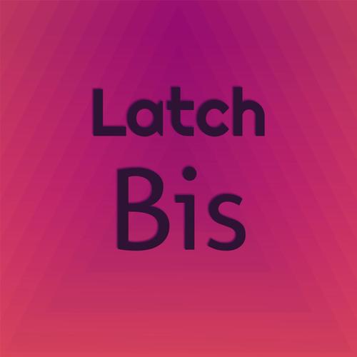 Latch Bis