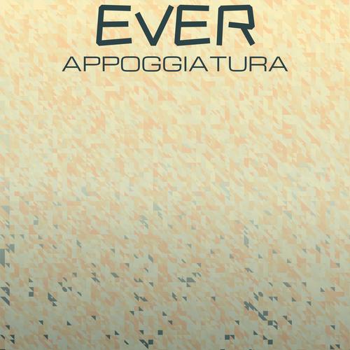 Ever Appoggiatura