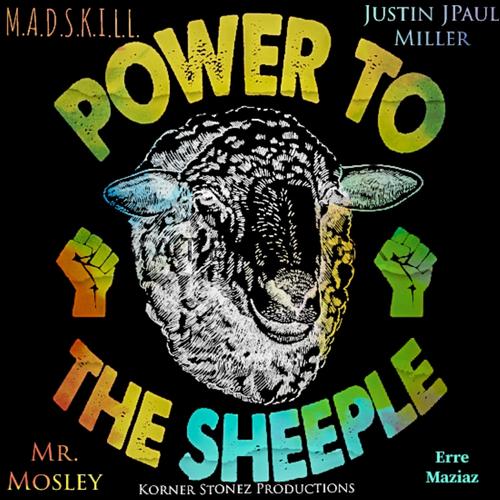 Power To The Sheeple (feat. Justin JPaul Miller, M.A.D.S.K.I.L.L., Erre Maziaz & Mr. Mosley) [Explicit]