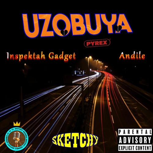 Uzobuya (feat. Inspektah Gadget & Andile)