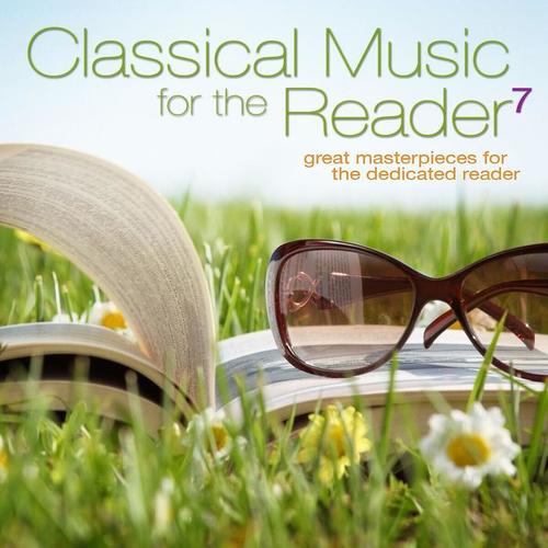 Classical Music for the Reader 7: Great Masterpieces for the Dedicated Reader