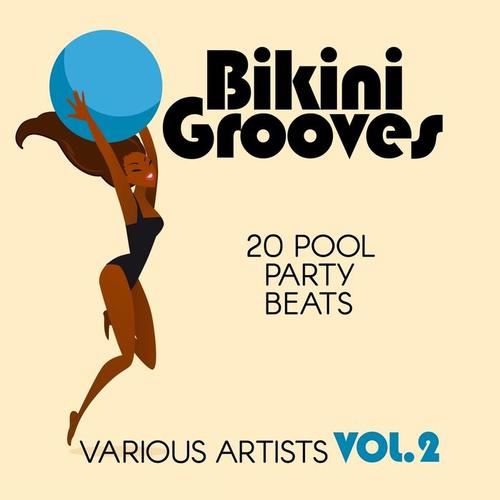 Bikini Grooves (20 Pool Party Beats) , Vol. 2