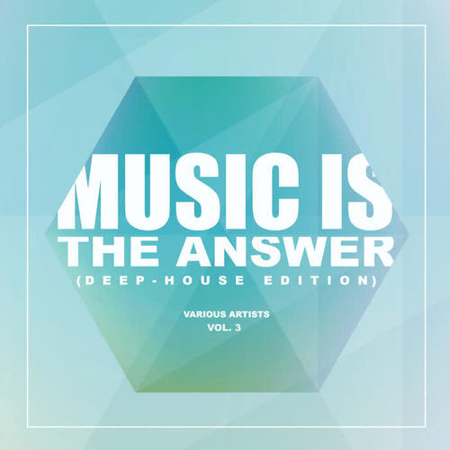 Music Is The Answer (Deep-House Edition) , Vol. 3