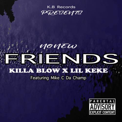 No New Friends (feat. Lil Keke & Mike C Da Champ) [Explicit]