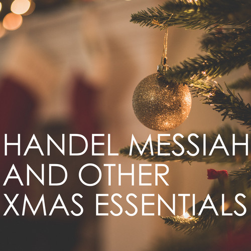 Messiah and other Xmas Essentials