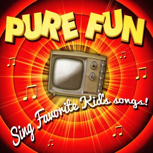 Pure Fun! Sing Favorite Kid's Songs