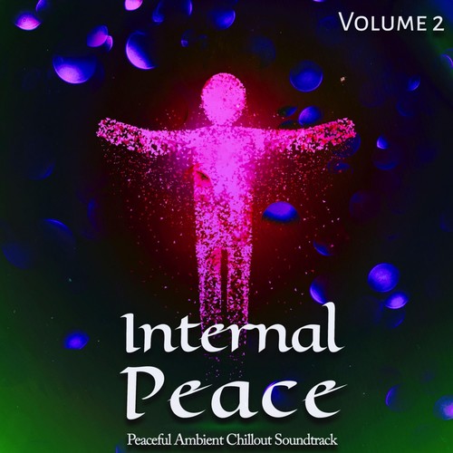 Internal Peace, Vol. 2 - Peaceful Ambient Chillout Soundtrack