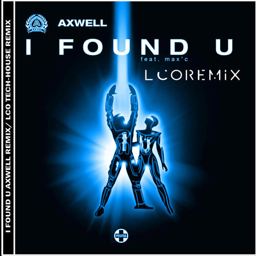 I FOUND U (feat. Axwell) [LCCOTRECH REMIX] [Explicit]