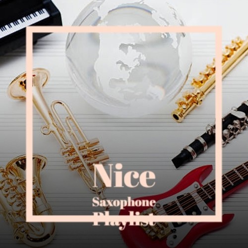 Nice Saxophone Playlist