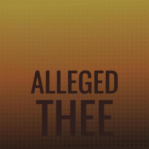 Alleged Thee