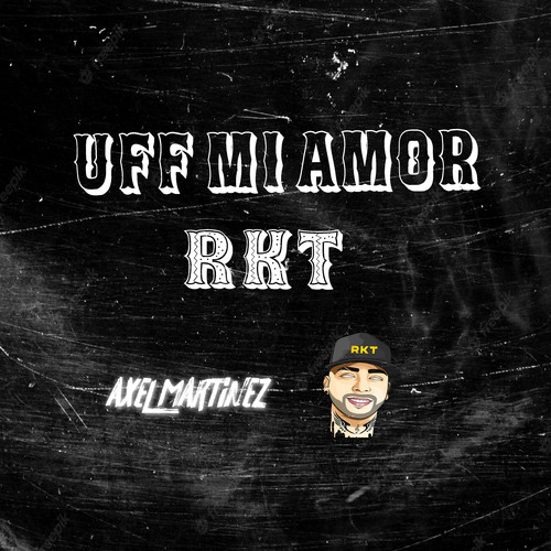 Uff Mi Amor Rkt (Remix)