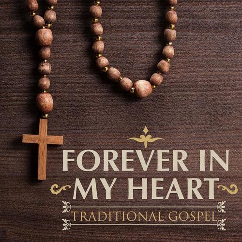 Forever in My Heart: Traditional Gospel, Vol 1